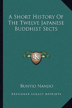 Paperback A Short History Of The Twelve Japanese Buddhist Sects Book