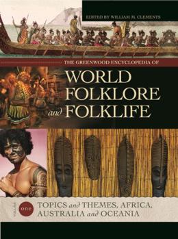 Hardcover The Greenwood Encyclopedia of World Folklore and Folklife: Volume I, Topics and Themes, Africa, Australia and Oceania Book