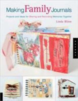 Paperback Making Family Journals: Projects and Ideas for Sharing and Recording Memories Together Book