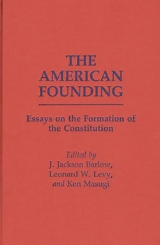 The American Founding: Essays on the Formation of the Constitution - Book #205 of the Contributions in Political Science