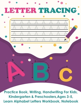 Paperback Letter Tracing: Practice Book, Writing Page, Handwriting For Kids, Kindergarten & Preschoolers, Ages 3-5, Learn & Write Uppercase & Lo Book