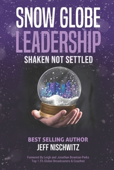 Paperback Snow Globe Leadership: Shaken Not Settled Book