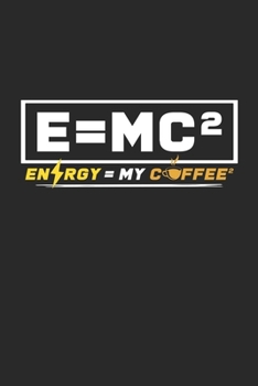 Energy = My Coffee ^2 E=MC : 6x9 Physics - Grid - Squared Paper - Notebook - Notes