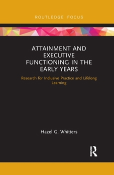 Paperback Attainment and Executive Functioning in the Early Years: Research for Inclusive Practice and Lifelong Learning Book