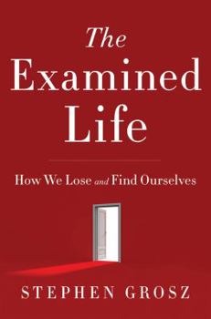 Hardcover The Examined Life: How We Lose and Find Ourselves Book