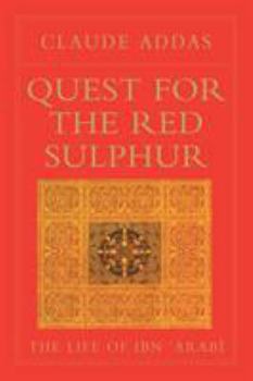 Ibn 'Arabî ou la quête du Soufre Rouge