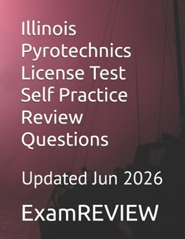 Illinois Pyrotechnics License Test Self Practice Review Questions