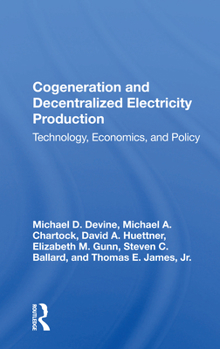 Paperback Cogeneration and Decentralized Electricity Production: Technology, Economics, and Policy Book