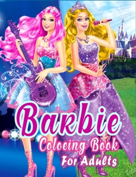 Paperback Barbie Coloring Book For Adults: Barbie Princes Coloring Book With Premium Images For All Ages (Perfect for Children Ages 4-12) Book
