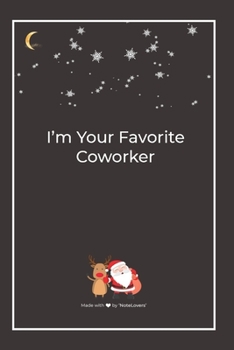 Paperback I'm Your Favorite Coworker: Premium Lined Notebook for chritsmas Book