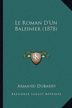 Paperback Le Roman D'Un Baleinier (1878) [French] Book