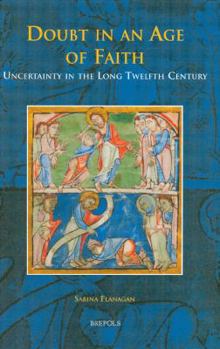 Hardcover Doubt in an Age of Faith: Uncertainty in the Long Twelfth Century Book