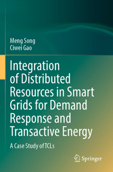 Paperback Integration of Distributed Resources in Smart Grids for Demand Response and Transactive Energy: A Case Study of Tcls Book