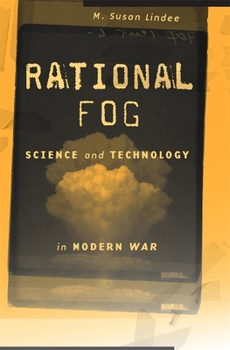 Hardcover Rational Fog: Science and Technology in Modern War Book