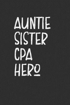 Aunt Sister CPA Hero: Aunt Journal, Diary, Notebook or Gift for Auntie
