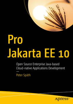 Paperback Pro Jakarta Ee 10: Open Source Enterprise Java-Based Cloud-Native Applications Development Book