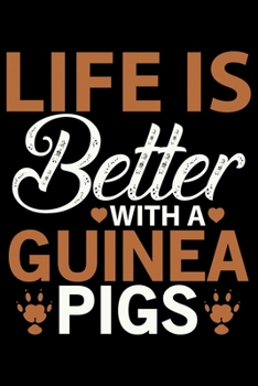 Paperback Life Is Better With A Guinea Pigs: Guinea Pigs Life Journal Notebook - Guinea Pigs Lover Gifts - Cute Guinea Pigs Lover Notebook Journal - Guinea Pig Book