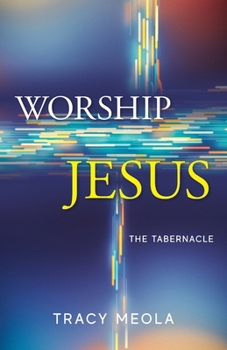 Paperback Worship Jesus: The Tabernacle Book