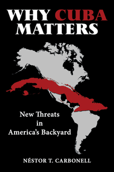 Hardcover Why Cuba Matters: New Threats in America's Backyard Book