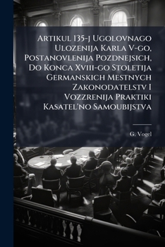 Artikul 135-j Ugolovnago Ulozenija Karla V-go, Postanovlenija Pozdnejsich, Do Konca Xviii-go Stoletija Germanskich Mestnych Zakonodatelstv I ... Kasatel'no Samoubijstva