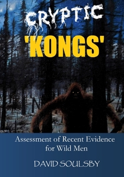 Paperback Cryptic 'Kongs': Assessment of Recent Evidence for Wild Men Book