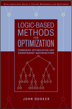 Hardcover Logic-Based Methods for Optimization: Combining Optimization and Constraint Satisfaction Book