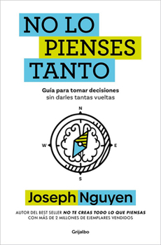 Paperback No Lo Pienses Tanto / The Overthinker's Guide to Making Decisions: How to Make Decisions Without Losing Your Mind [Spanish] Book