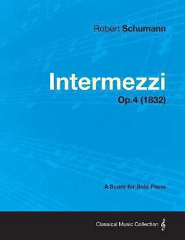 Paperback Intermezzi - A Score for Solo Piano Op.4 (1832) Book