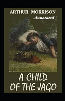 Paperback A Child of the Jago Annotated Book