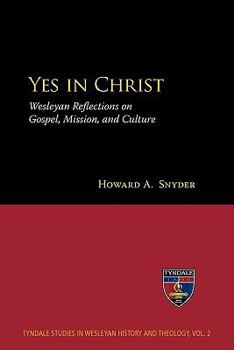 Paperback Yes in Christ: Wesleyan Reflections on Gospel, Mission, and Culture Book