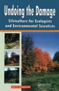 Paperback Undoing the Damage: Silviculture for Ecologists and Environmental Scientists Book