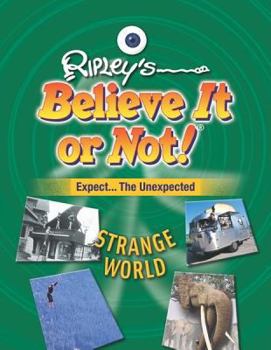 Expect the Unexpected: Strange World - Book  of the Ripley's Remarkable and Unexpected