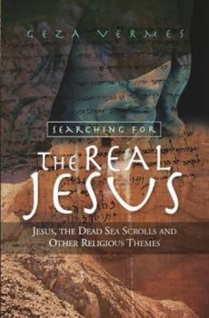 Paperback Searching for the Real Jesus: Jesus, the Dead Sea Scrolls and Other Religious Themes Book