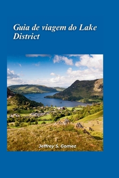 Guia de viagem de Lake District 2024: Uma programação detalhada, cidades imperdíveis e experiências ao ar livre (Portuguese Edition)