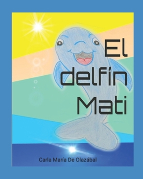 Paperback El Delfín Mati: The Dolphin Mati [Spanish] Book