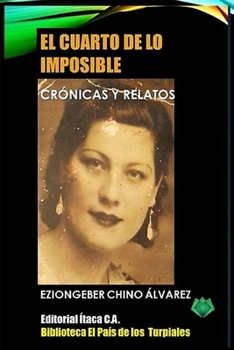 Paperback El Cuarto de Lo Imposible: Crónicas Y Relatos [Spanish] Book