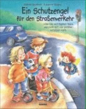 Board book Ein Schutzengel für den Strassenverkehr: Oder Die wichtigsten Tipps, wie man sich vor Unfällen schützen kann [German] Book