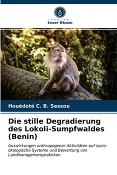 Paperback Die stille Degradierung des Lokoli-Sumpfwaldes (Benin) [German] Book
