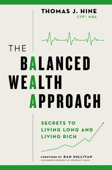 Hardcover The Balanced Wealth Approach: Secrets to Living Long and Living Rich Book
