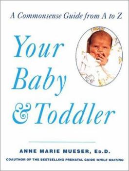 Paperback Your Baby & Toddler: A Commonsense Guide from A to Z Book