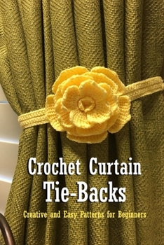 Paperback Crochet Curtain Tie-Backs: Creative and Easy Patterns for Beginners: DIY Curtain Tie Back Book