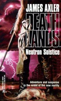 Neutron Solstice - Book #3 of the Deathlands