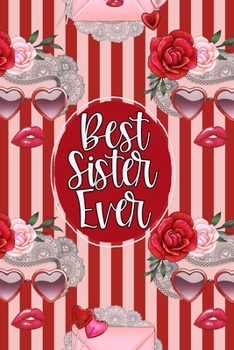 Best Sister Ever: Journal, Notebook, Sketchbook or Diary - Pretty Hearts & Roses - Vol. 4 (Jolly Pockets Sister Journals)