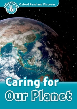 Paperback Oxford Read and Discover: Level 6: 1,050-Word Vocabularycaring for Our Planet Book