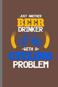 Paperback Just Another Beer Drinker with a Cycling Problem: For All Bikers Cyclist Notebooks Gift Sports (6x9) Grid Notebook Book