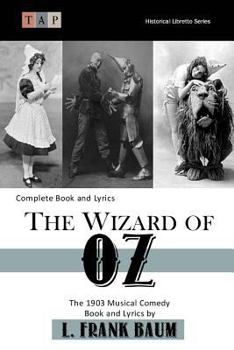 The Wizard Of Oz: The Illustrated Vocal Score Of The 1903 Musical Extravaganza