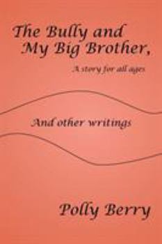 Paperback The Bully and My Big Brother, a story for all ages: And other writings Book