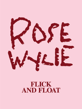 Paperback Rose Wylie. Flick and Float: Cat. Zentrum Paul Klee Bern Book