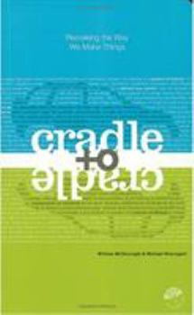 Paperback Cradle to Cradle: Remaking the Way We Make Things Book