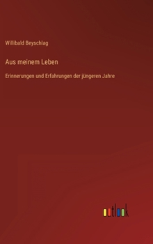 Hardcover Aus meinem Leben: Erinnerungen und Erfahrungen der jüngeren Jahre [German] Book
